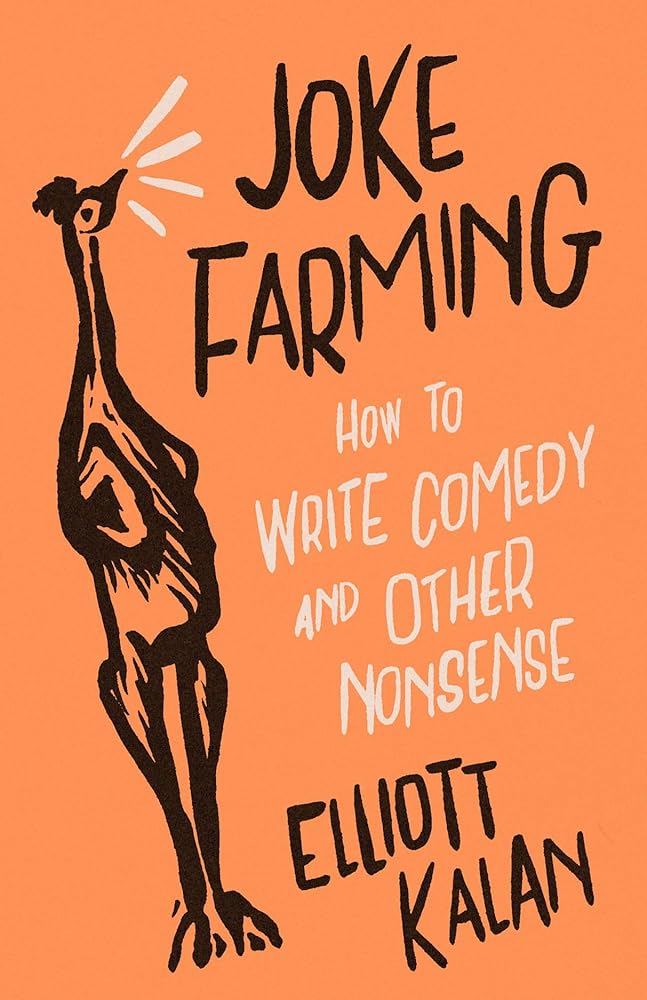 Joke Farming: How to Write Comedy and Other Nonsense - 9780226829920 - Elliott Kalan - University of Chicago Press - The Little Lost Bookshop