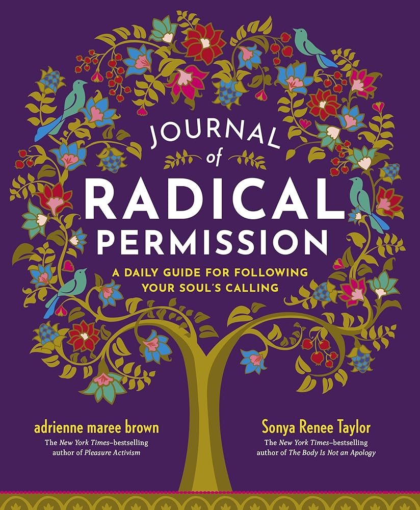 Journal of Radical Permission: A Daily Guide for Following Your Soul’s Calling - 9781523002429 - adrienne maree brown, Sonya Renee Taylor - Berrett - Koehler Publishers - The Little Lost Bookshop