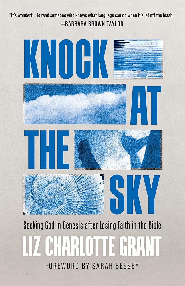 Knock at the Sky: Seeking God in Genesis after Losing Faith in the Bible - 9780802883759 - Liz Charlotte Grant, Sarah Bessey - Eerdmans - The Little Lost Bookshop