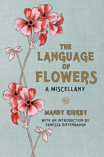 Language of Flowers, The: A Miscellany - 9780230759633 - Mandy Kirkby, Vanessa Diffenbaugh - Macmillan - The Little Lost Bookshop