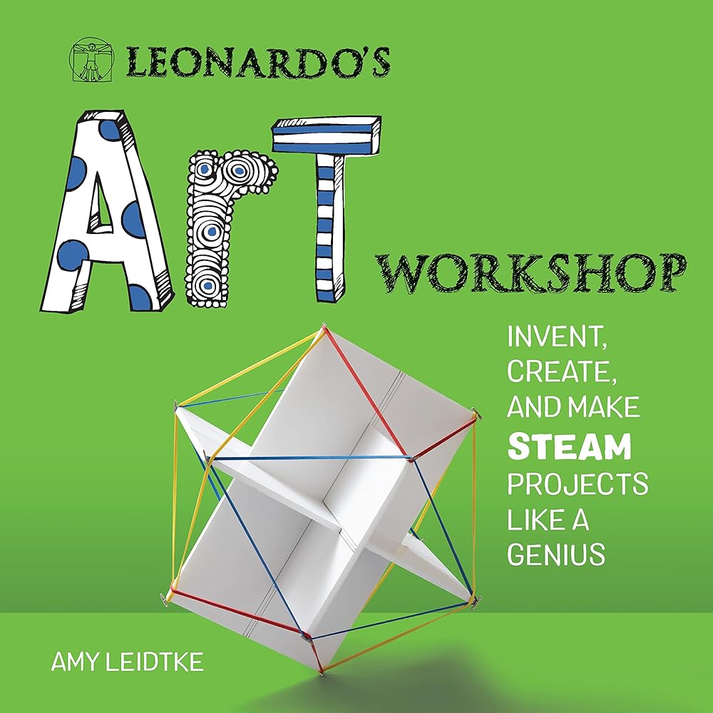 Leonardo's Art Workshop: Invent, Create, and Make STEAM Projects like a Genius (Leonardo's Workshop) - 9781631595226 - Amy Leidtke - Rockport Publishers - The Little Lost Bookshop