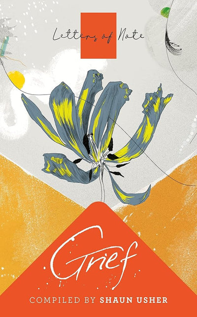 Letters of Note: Grief - 9781786895363 - Shaun Usher - Canongate Books - The Little Lost Bookshop