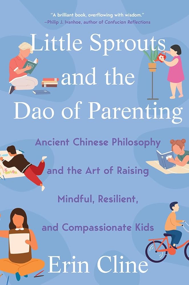 Little Sprouts and the Dao of Parenting: Ancient Chinese Philosophy and the Art of Raising Mindful, Resilient, and Compassionate Kids - 9780393541519 - Erin M. Cline - W. W. Norton & Company - The Little Lost Bookshop