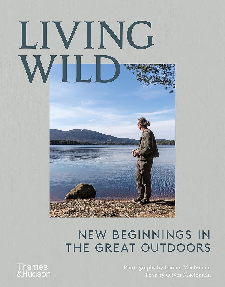 Living Wild: New Beginnings in the Great Outdoors - 9780500023501 - Joanna Maclennan, Oliver Maclennan - Thames & Hudson - The Little Lost Bookshop