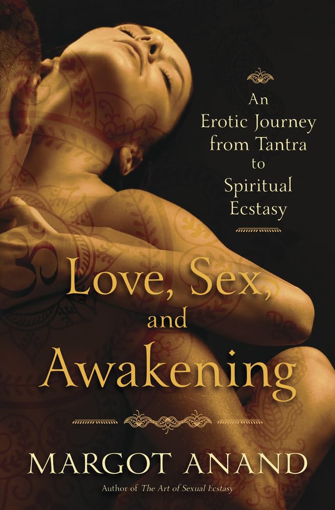 Love, Sex, and Awakening: An Erotic Journey from Tantra to Spiritual Ecstasy - 9780738751719 - Margot Anand - Llewellyn Publications - The Little Lost Bookshop
