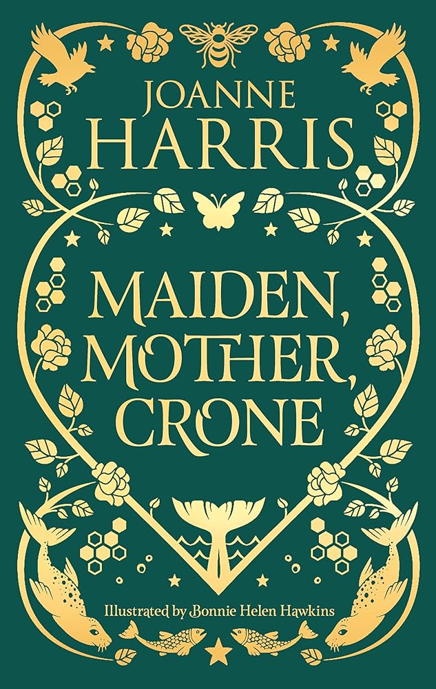 Maiden, Mother, Crone: Collecting the critically acclaimed novellas A Pocketful of Crows, The Blue Salt Road & Orfeia - 9781399614009 - Joanne Harris - Gollancz - The Little Lost Bookshop