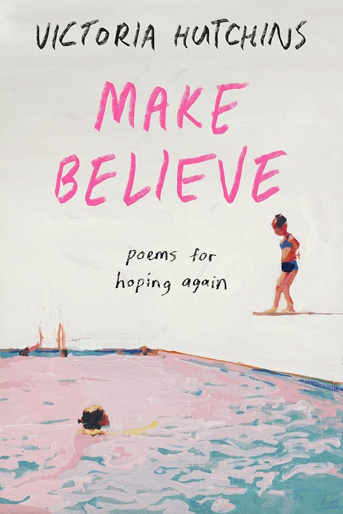 Make Believe: Poems for Hoping Again - 9780593735718 - Victoria Hutchins - Convergent Books - The Little Lost Bookshop