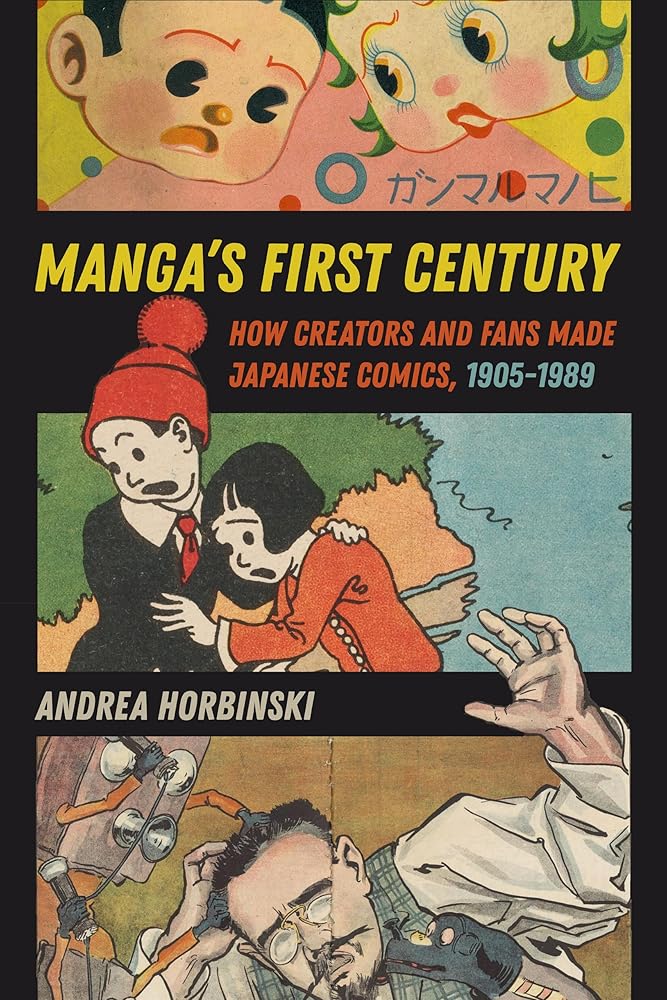 Manga's First Century: How Creators and Fans Made Japanese Comics, 1905–1989 - 9780520403994 - Andrea Horbinski - University of California Press - The Little Lost Bookshop