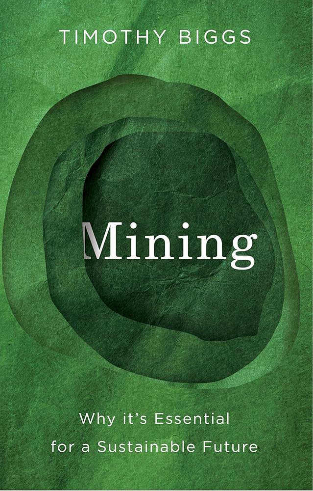 Mining: Why It's Essential for a Sustainable Future - 9781509567508 - Timothy Biggs - Polity - The Little Lost Bookshop