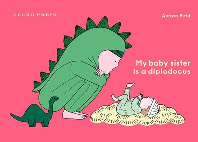 My Baby Sister Is a Diplodocus - 9781776575725 - Aurore Petit - Gecko Press - The Little Lost Bookshop