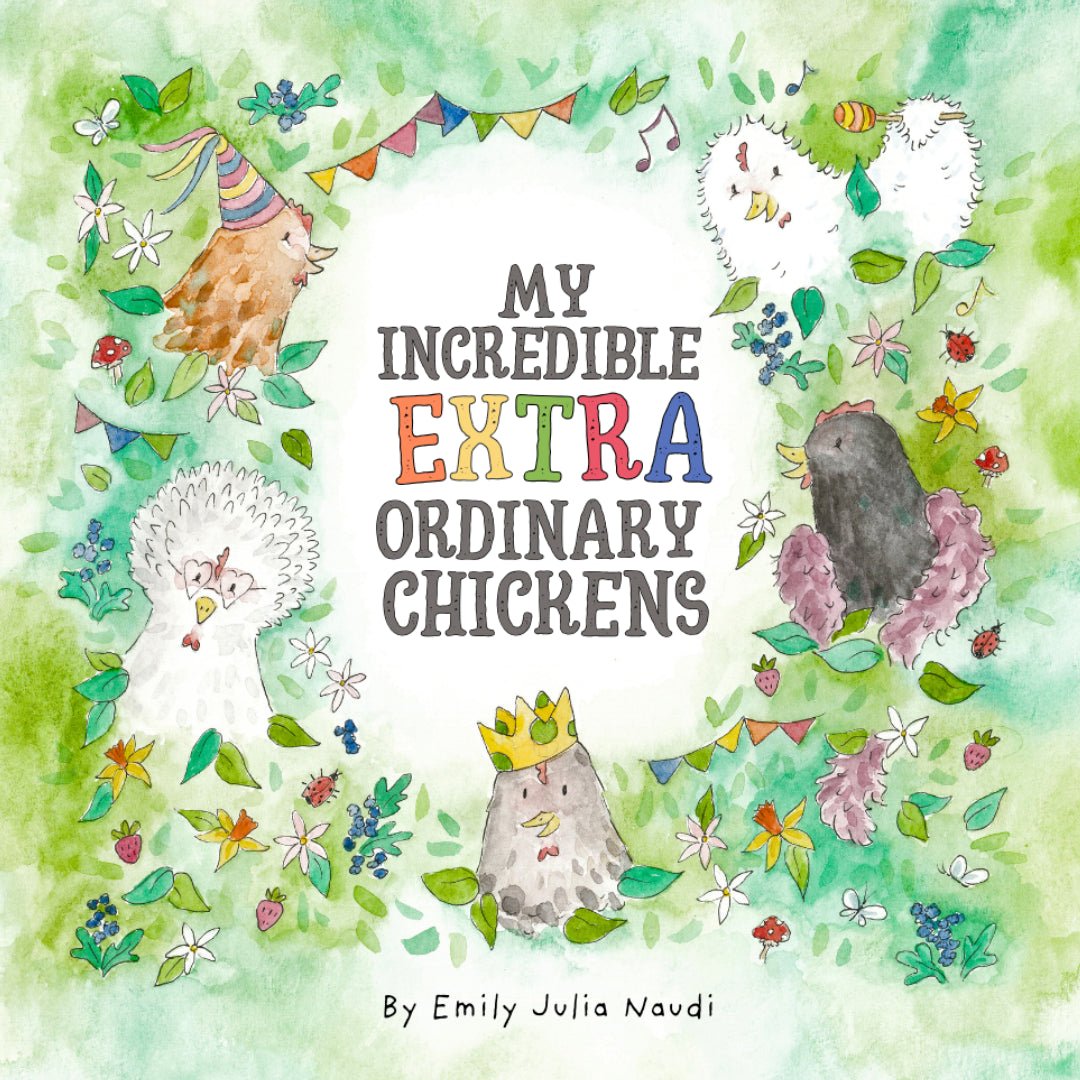 My Incredible Extra Ordinary Chickens - 9781763807112 - Emily Julia Naudi - Loose Parts Press - The Little Lost Bookshop