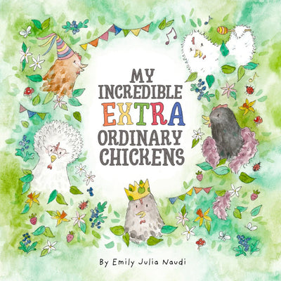 My Incredible Extra Ordinary Chickens - 9781763807112 - Emily Julia Naudi - Loose Parts Press - The Little Lost Bookshop