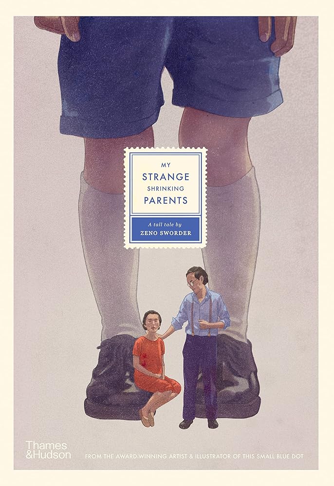 My Strange Shrinking Parents - 9781760761233 - Zeno Sworder - Thames Hudson - The Little Lost Bookshop