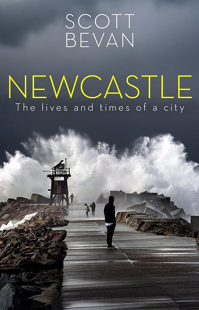Newcastle: The lives and times of a city - 9781742238043 - Scott Bevan - NewSouth - The Little Lost Bookshop