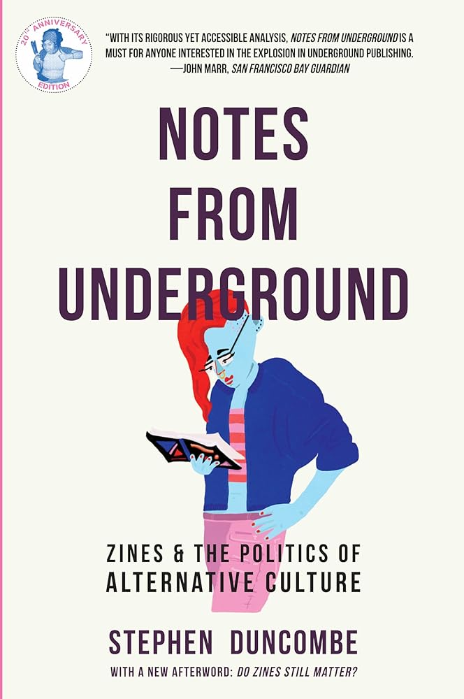 Notes from Underground: Zines and the Politics of Alternative Culture (Scene History) - 9781621064848 - Stephen Duncombe - Microcosm Publishing - The Little Lost Bookshop