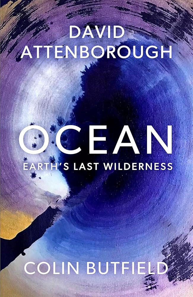 Ocean: Earth's Last Wilderness - 9781399818513 - David Attenborough, Colin Butfield - John Murray - The Little Lost Bookshop