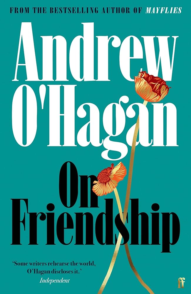 On Friendship - 9780571401475 - Andrew O'Hagan - Faber & Faber - The Little Lost Bookshop