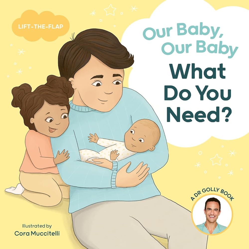 Our Baby, Our Baby, What Do You Need?: A Dr Golly Lift - the - Flap book - 9781761212901 - Dr. Daniel Golshevsky (Dr Golly), Cora Muccitelli - Hardie Grant Children's Publishing - The Little Lost Bookshop