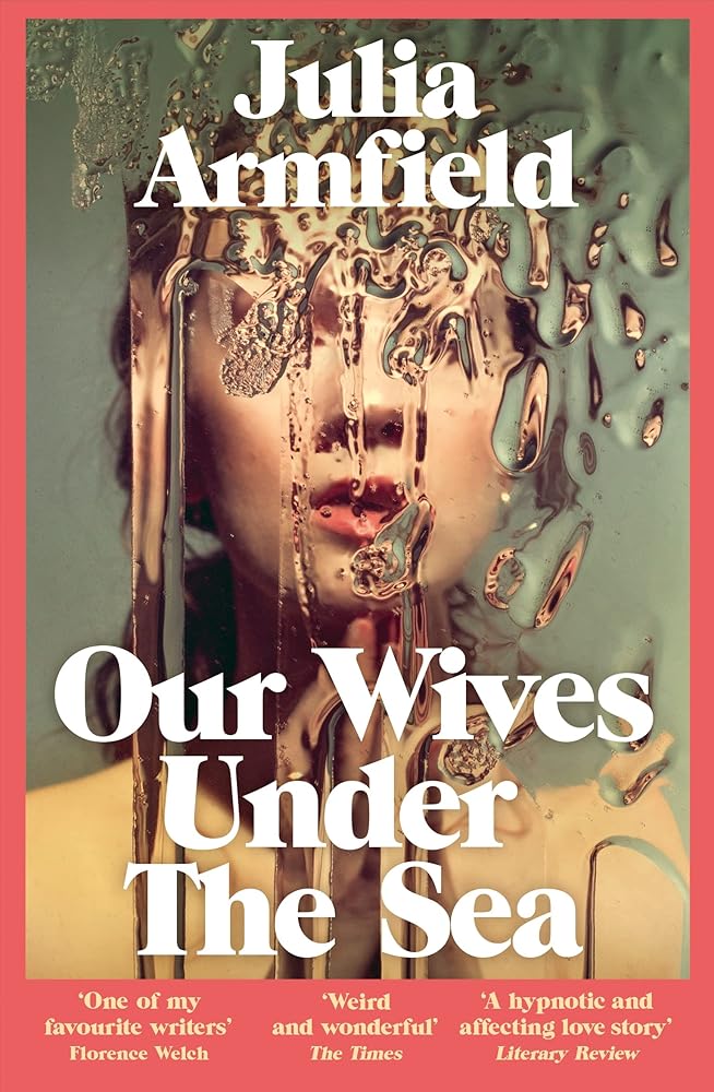 Our Wives Under The Sea - 9781529017250 - Julia Armfield - Picador - The Little Lost Bookshop