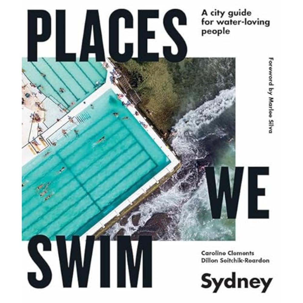 Places We Swim in Sydney - 9781741177077 - Caroline Clements, Dillon Seitchik - Reardon - Hardie Grant Travel - The Little Lost Bookshop