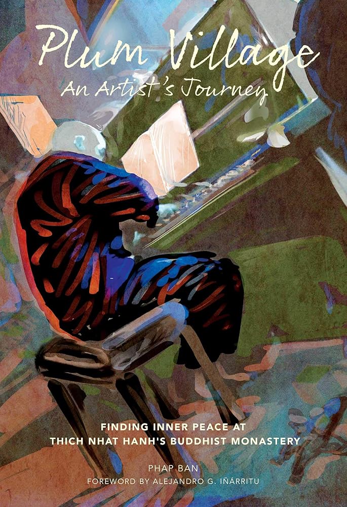Plum Village: An Artist's Journey: Finding Inner Peace at Thich Nhat Hanh's Buddhist Monastery - 9781683836407 - Phap Ban, Alejandro Iñárritu - Mandala Publishing - The Little Lost Bookshop