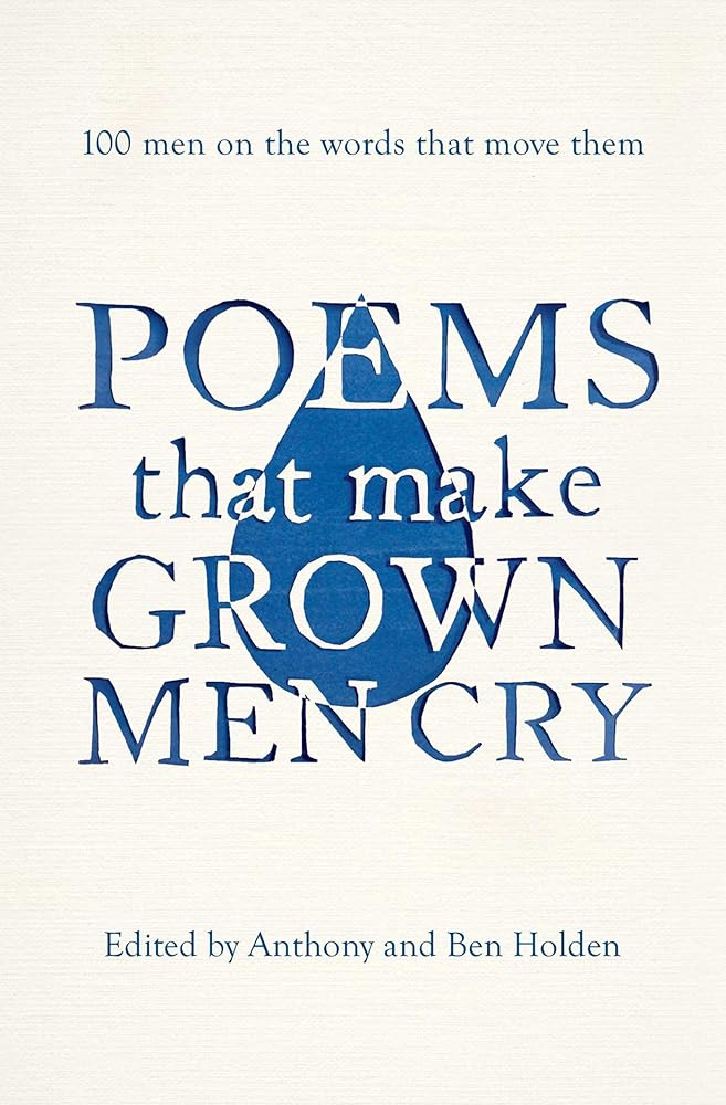 Poems That Make Grown Men Cry - 9781471134906 - Anthony & Ben Holden (editors) Holden - Simon & Schuster - The Little Lost Bookshop