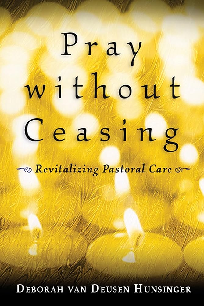 Pray without Ceasing: Revitalizing Pastoral Care - 9780802847591 - Deborah Van Deusen Hunsinger - Wm. B. Eerdmans Publishing Co. - The Little Lost Bookshop