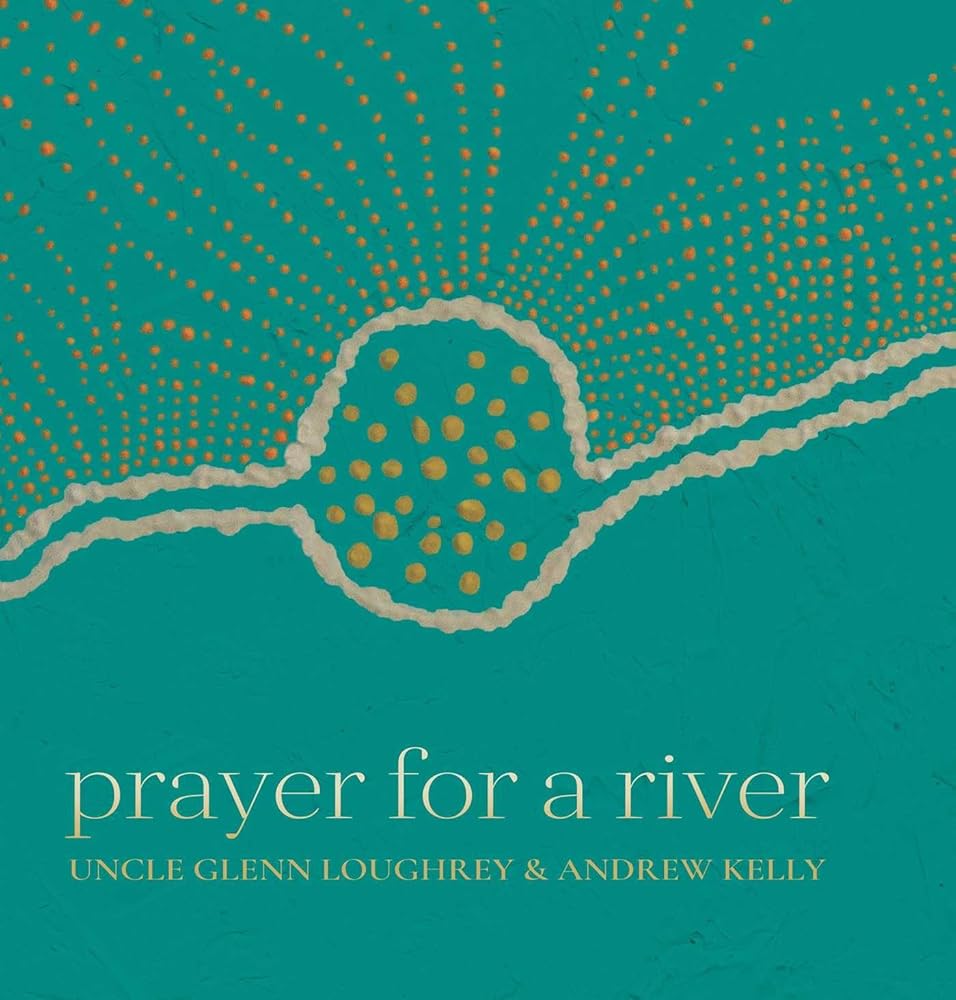 Prayer For A River - 9781742036915 - Glenn Loughrey, Andrew Kelly - Wild Dog - The Little Lost Bookshop