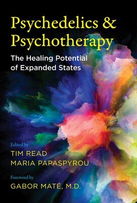 Psychedelics and Psychotherapy The Healing Potential of Expanded States - 9781644113325 - Tim Read and Maria Papaspyrou - Inner Traditions/Bear - The Little Lost Bookshop