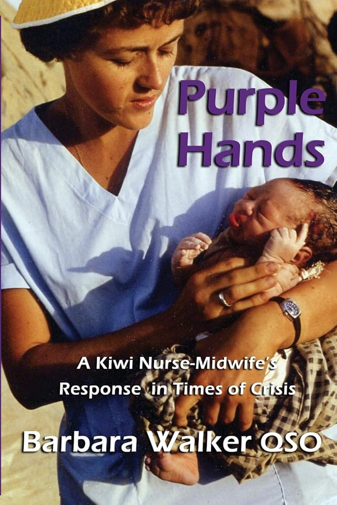 Purple Hands: A Kiwi Nurse - Midwife's Response in Times of Crisis - 9781988572468 - Barbara Walker - Philip Garside Publishing Limited - The Little Lost Bookshop