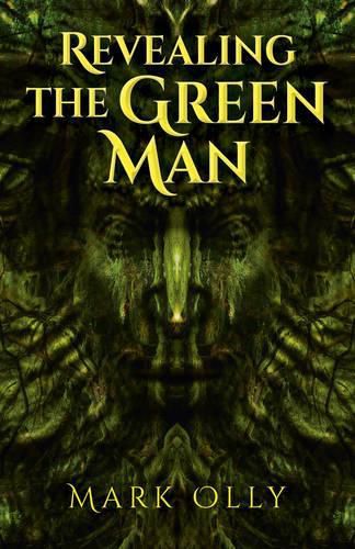 Revealing the Green Man - 9781780993362 - Mark Olly - John Hunt Publishing - The Little Lost Bookshop