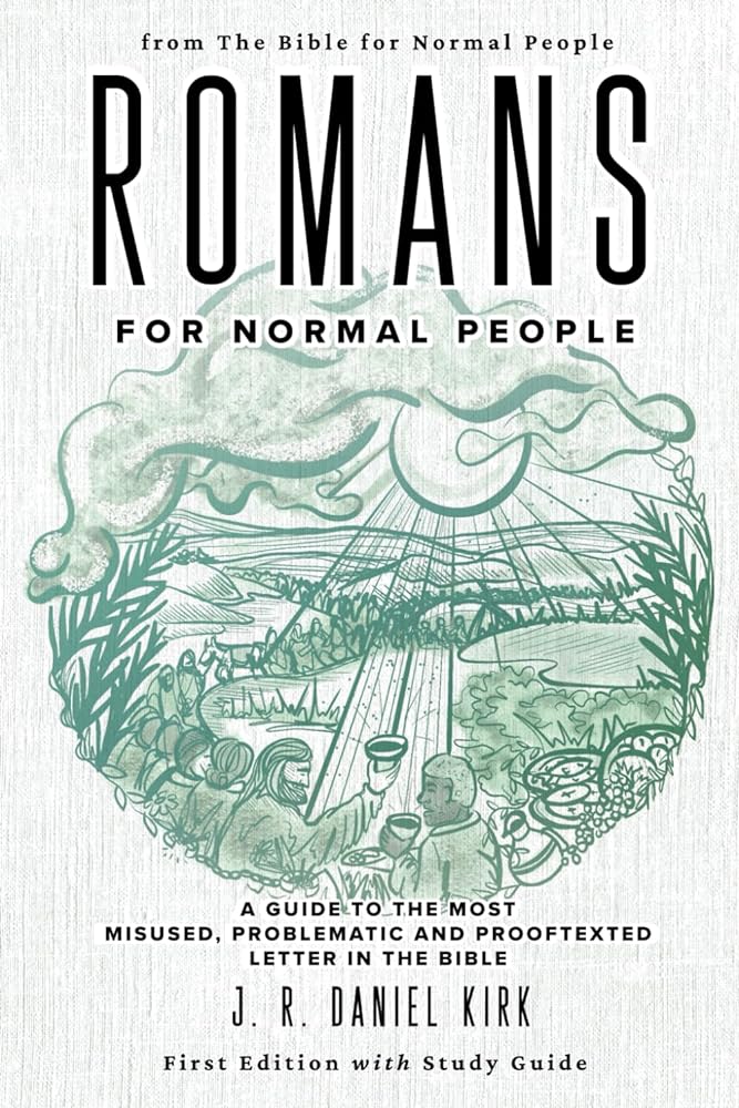 Romans for Normal People: A Guide to the Most Misused, Problematic and Prooftexted Letter in the Bible (The Bible for Normal People) - 9781736468623 - J. R. Daniel Kirk - The Bible for Normal People - The Little Lost Bookshop