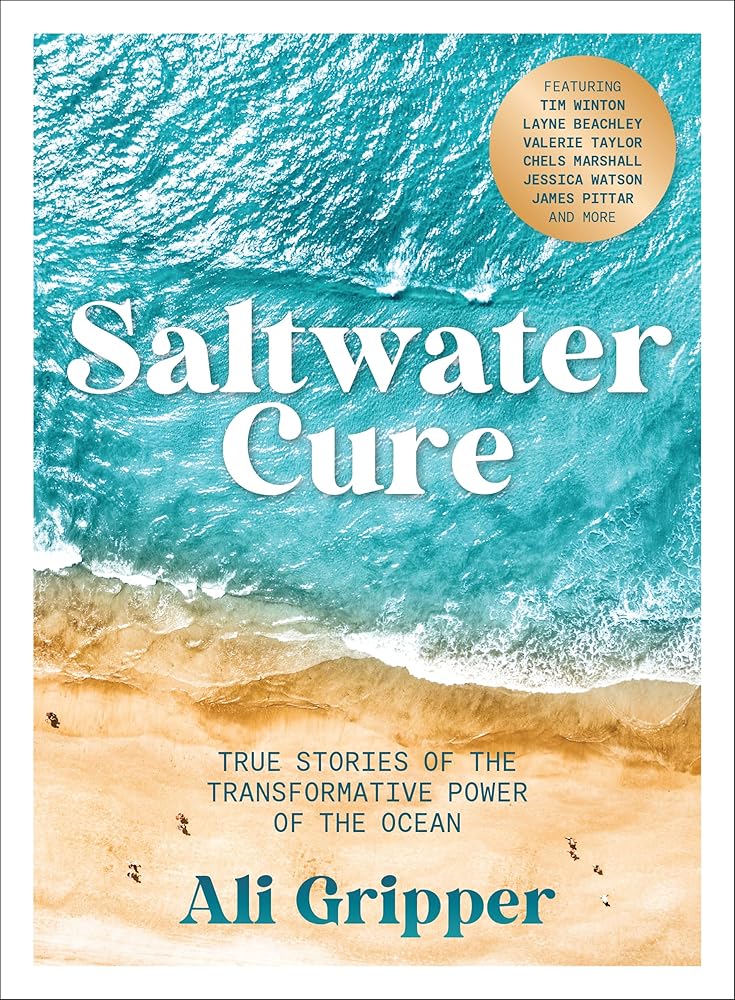 Saltwater Cure: True Stories of the Transformative Power of the Ocean - 9781761500008 - Ali Gripper - Murdoch Books - The Little Lost Bookshop