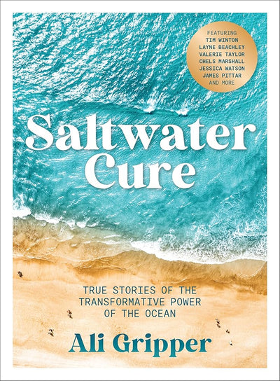 Saltwater Cure: True Stories of the Transformative Power of the Ocean - 9781761500008 - Ali Gripper - Murdoch Books - The Little Lost Bookshop
