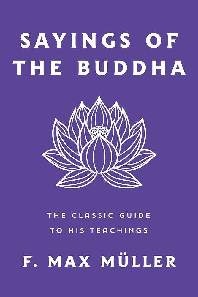 Sayings of the Buddha: The Classic Guide to His Teachings - 9781250374394 - F. Max Müller - St. Martin's Essentials - The Little Lost Bookshop