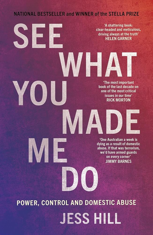 See What You Made Me Do: Power, Control and Domestic Abuse: Updated Edition - 9781760645526 - Jess Hill - Black Inc - The Little Lost Bookshop
