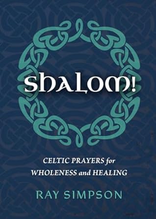Shalom! Celtic Prayers for Wholeness - 9781625249067 - Ray Simpson - Little Lost Bookshop - The Little Lost Bookshop