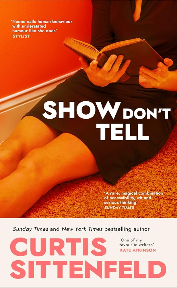 Show Don't Tell - 9781529925906 - Curtis Sittenfeld - Doubleday Uk - The Little Lost Bookshop