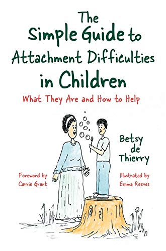 Simple Guide to Attachment Difficulties in Children: What They Are and How to Help - 9781785926396 - Betsy de Thierry - Jessica Kingsley - The Little Lost Bookshop