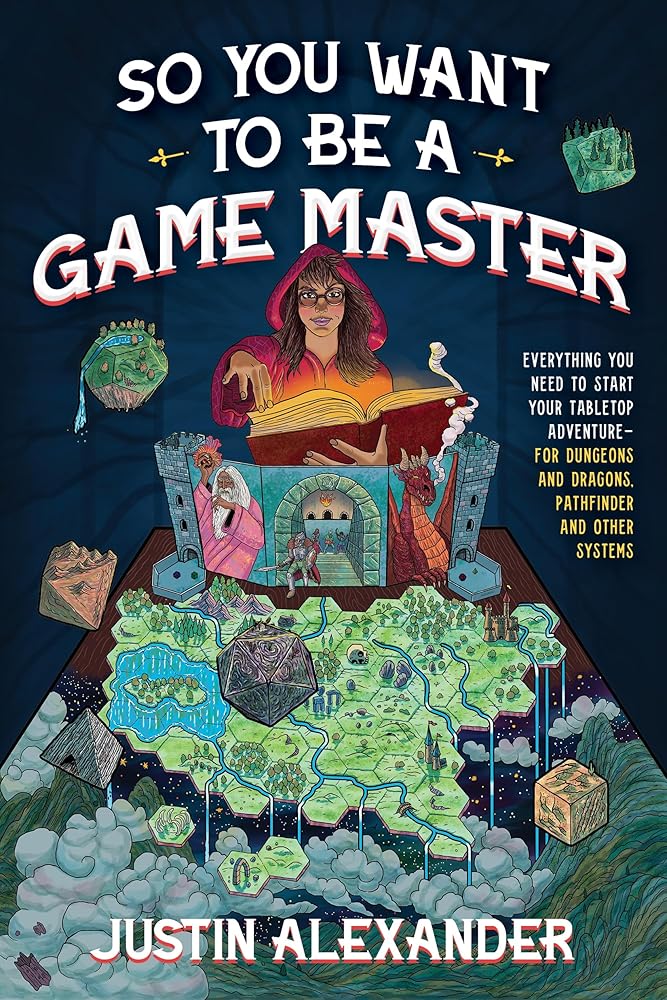 So You Want To Be A Game Master: Everything You Need to Start Your Tabletop Adventure for Dungeons and Dragons, Pathfinder, and Other Systems - 9781645679158 - Justin Alexander - Page Street Publishing - The Little Lost Bookshop