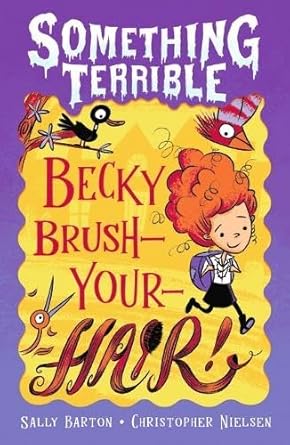 Something Terrible: Becky Brush - your - hair - 9781760658410 - Christopher Nielsen - Walker Books - The Little Lost Bookshop