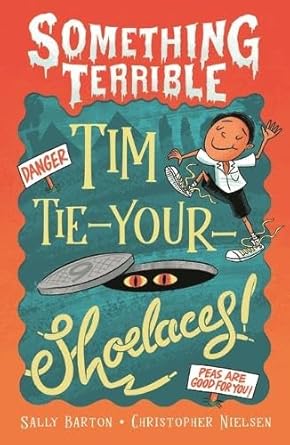 Something Terrible: Tim Tie - Your - Shoelaces - 9781760658564 - Christopher Nielsen - Walker Books - The Little Lost Bookshop