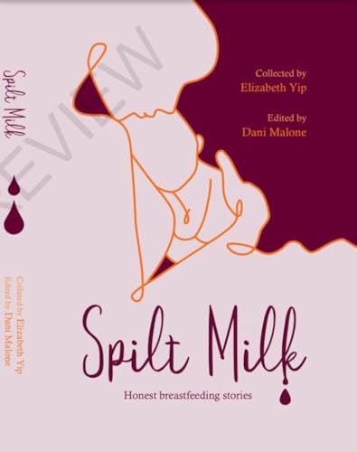 Spilt Milk: Honest Breastfeeding Stories - 9781922957382 - Elizabeth Yip - Green Hill Publishing - The Little Lost Bookshop