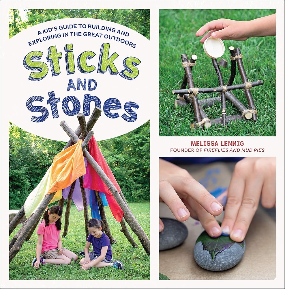 Sticks and Stones: A Kid's Guide to Building and Exploring in the Great Outdoors - 9780760362563 - Melissa Lennig - Quarry Books - The Little Lost Bookshop