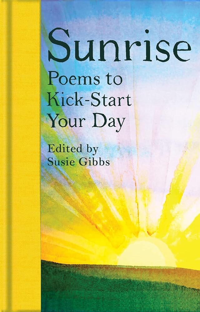 Sunrise: Poems to Kick - Start Your Day - 9781529091335 - Susie Gibbs - Macmillan Collector's Library - The Little Lost Bookshop