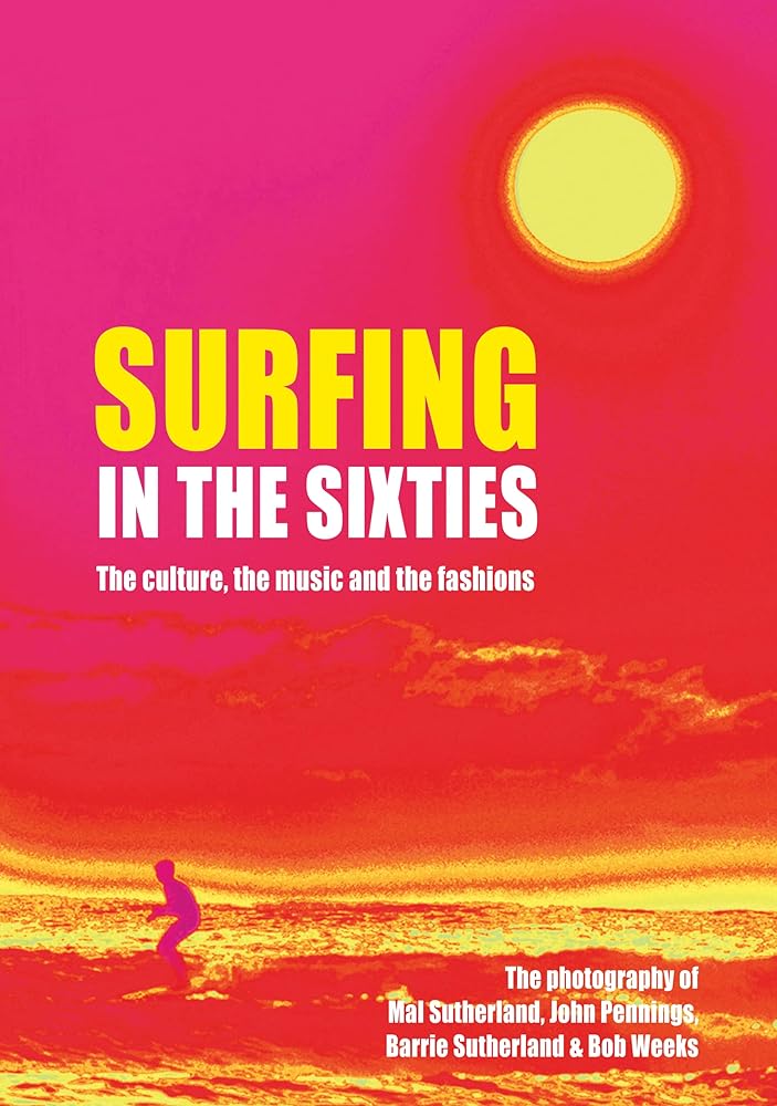Surfing in the Sixties: The culture, the music and the fashions (Compact Edition) - 9781760790882 - Mal Sutherland - New Holland Publishers - The Little Lost Bookshop