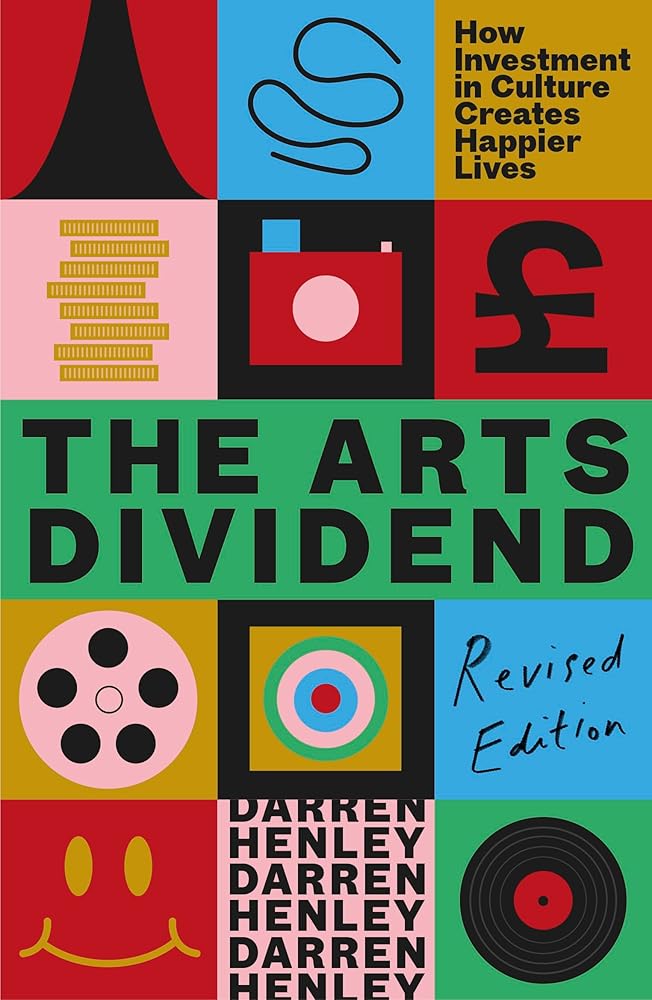 The Arts Dividend: How Investment in Culture Creates Happier Lives - 9781783968831 - Darren Henley - Elliott & Thompson - The Little Lost Bookshop