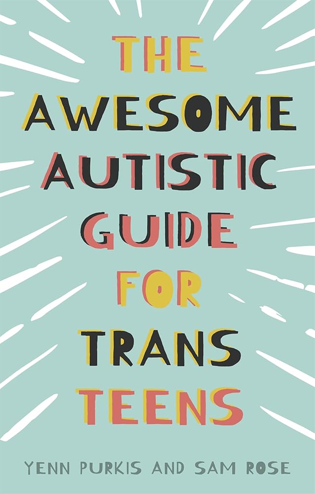 The Awesome Autistic Guide for Trans Teens - 9781839970764 - Yenn Purkis, Sam Rose - Jessica Kingsley Publishers - The Little Lost Bookshop