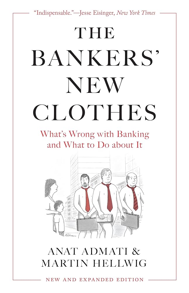 The Bankers’ New Clothes: What’s Wrong with Banking and What to Do about It - New and Expanded Edition - 9780691251707 - Anat Admati, Martin Hellwig - Princeton University Press - The Little Lost Bookshop