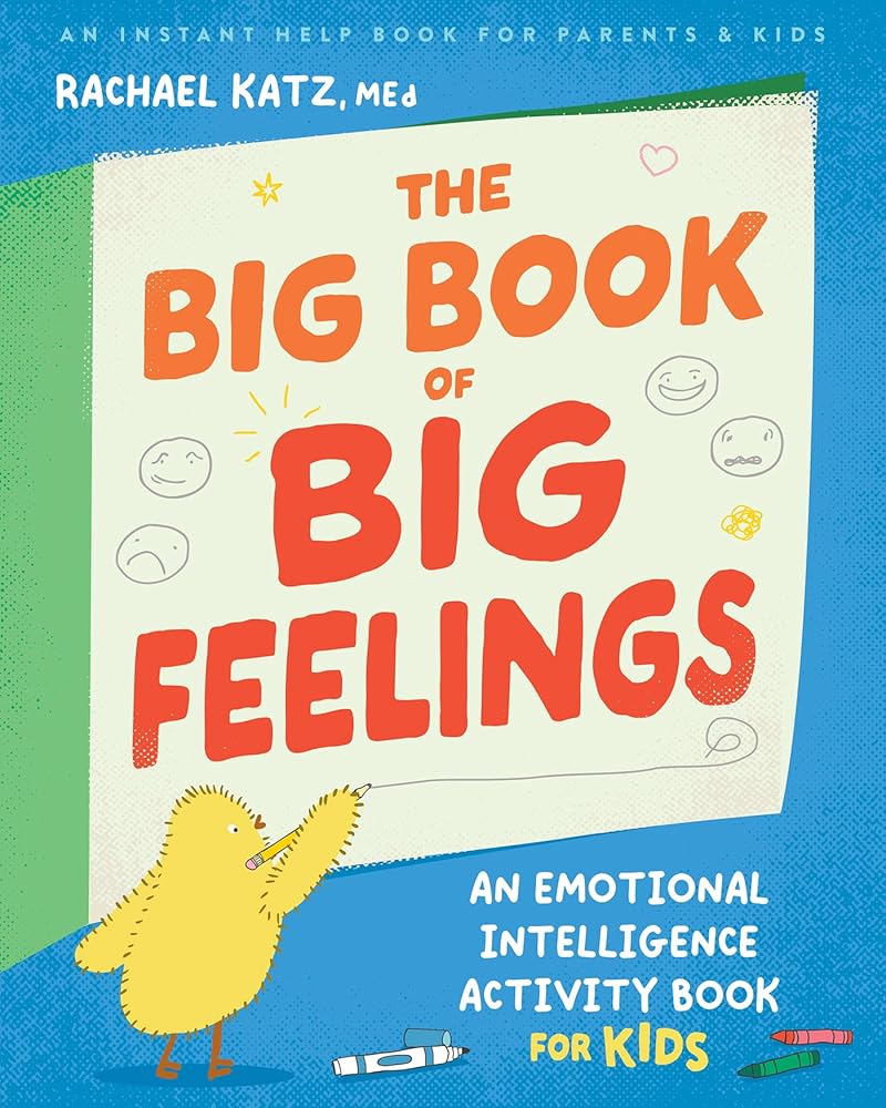 The Big Book of Big Feelings: An Emotional Intelligence Activity Book for Kids - 9781648484445 - Rachael Katz MEd - Instant Help - The Little Lost Bookshop